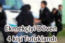 Ekmekçiyi Döven 4 Kişi Tutuklandı