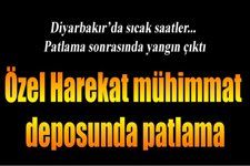 Diyarbakır Özel Harekat Mühümmat Deposunda Patlama