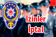 Polis İzinleri İptal Edildi