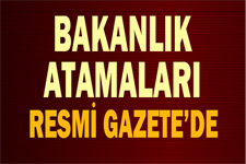 Bakanlık Atamları Belli Oldu!