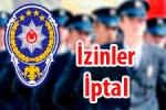 Türkiye - Polis İzinleri İptal Edildi