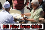 Edirne  - Edirne Vakıflar Bölge Müdürlüğü'nden Etli Pilav İkramı